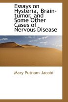 Essays on Hysteria, Brain-Tumor, and Some Other Cases of Nervous Disease