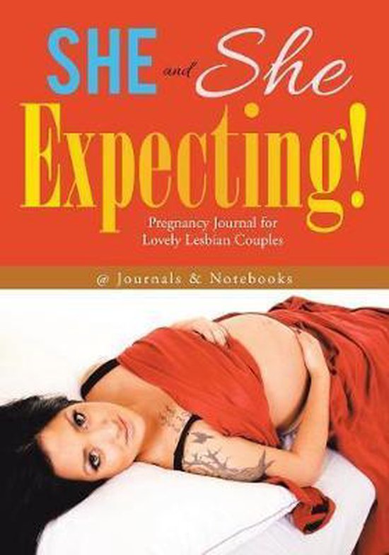 She and She Expecting! Pregnancy Journal for Lovely Lesbian  ... - cover