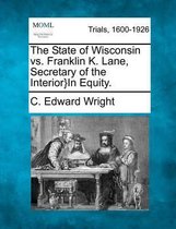 The State of Wisconsin vs. Franklin K. Lane, Secretary of the Interior}in Equity.