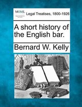 A Short History of the English Bar.