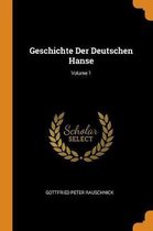 Geschichte Der Deutschen Hanse; Volume 1