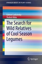 SpringerBriefs in Plant Science - The Search for Wild Relatives of Cool Season Legumes