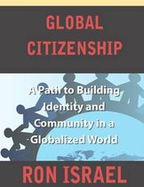 Global Citizenship-A Path to Building Identity and Community in a Globalized World
