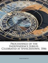 Proceedings of the Independence Jubilee, Celebrated at Spencertown, 1846