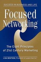 Focused Networking(TM): The Eight Principles of 21st Century Marketing