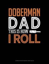 Doberman Dad This Is How I Roll