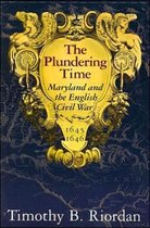The Plundering Time – Maryland and the English Civil War 1645–1646
