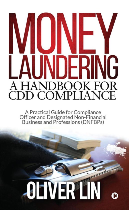 Money Laundering - A Handbook for Cdd Compliance