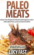 Paleo Diet Solution Series - Paleo Meats: Gluten Free Recipes for Mouthwateringly Succulent Paleo Beef, Pork, Lamb and Game Dishes