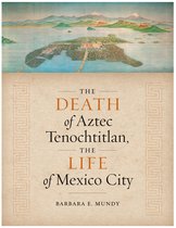 Joe R. and Teresa Lozano Long Series in Latin American and Latino Art and Culture - The Death of Aztec Tenochtitlan, the Life of Mexico City