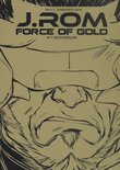 J. ROM, Force of Gold 1 - Schaduw