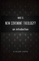 What Is New Covenant Theology? an Introduction
