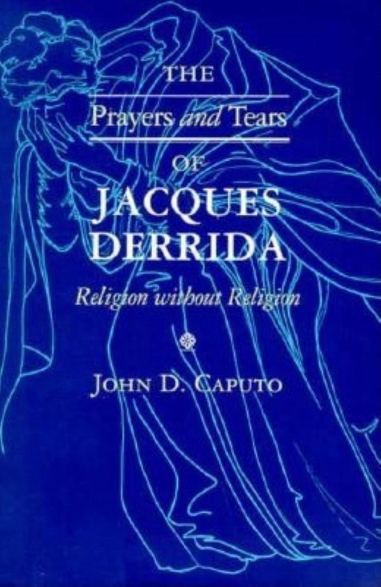 Prayers and Tears of Jacques Derrida, The