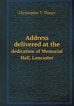 Address delivered at the dedication of Memorial Hall, Lancaster