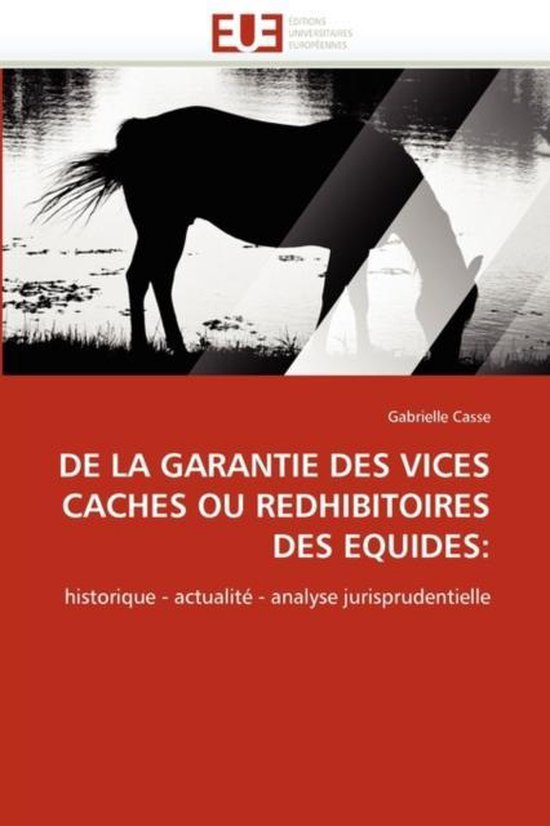 DE LA GARANTIE DES VICES CACHES OU REDHIBITOIRES DES EQUIDES ... - cover