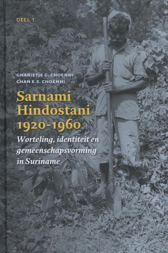 Sarnami Hindostani 1920-1960 1 Worteling, identiteit en gemeenschapsvorming in Suriname