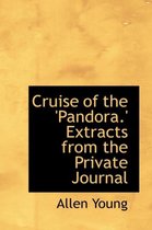 Cruise of the 'Pandora.' Extracts from the Private Journal