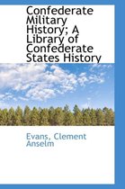 Confederate Military History; A Library of Confederate States History