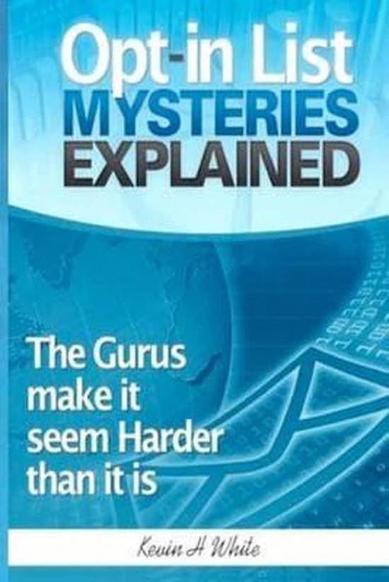 Opt-in List Mysteries Explained: The gurus make it seem hard ... - cover