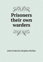 Prisoners their own warders