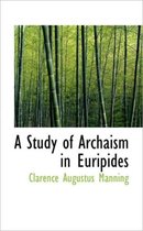 A Study of Archaism in Euripides