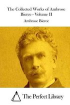 The Collected Works of Ambrose Bierce - Volume II