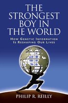 The Strongest Boy in the World and Other Adventures in Genetics
