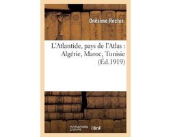 Histoire- L'Atlantide, Pays de l'Atlas: Algérie, Maroc, Tunisie