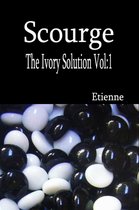 Scourge (The Ivory Solution, Vol 1)