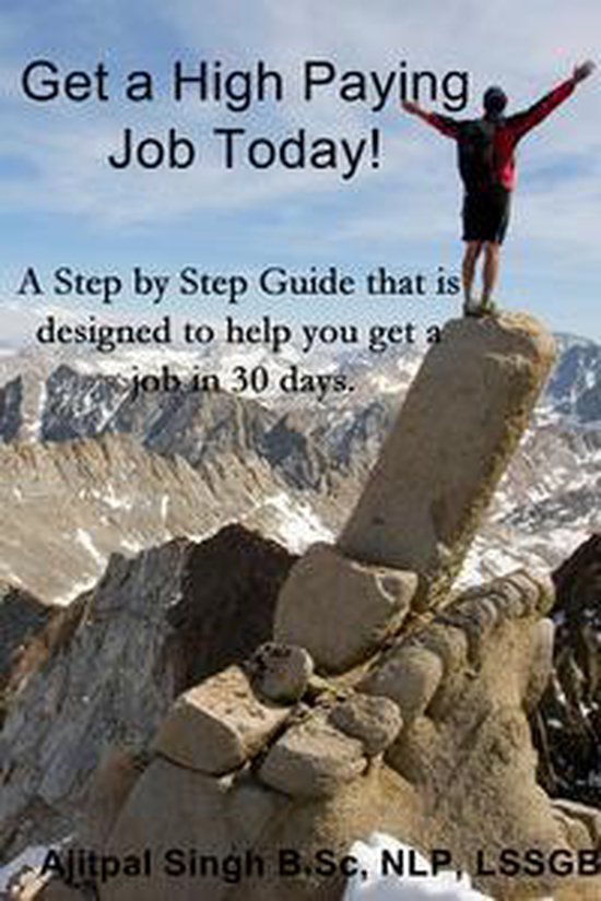 Get a High Paying Job Today! (ebook), Ajitpal Singh, B.Sc, Nlp, Lssgb