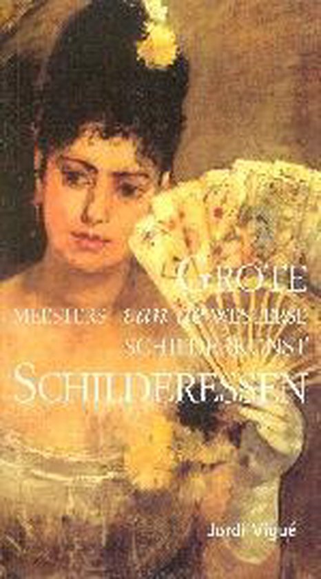 Cover van het boek 'Grote meesters van de westerse schilderkunst / Schilderessen' van J. Vigue