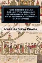 Los Reinos de Las Indias Y El Lenguaje de Denuncia Politica En El Mundo Atlantico (S. XVI-XVIII)