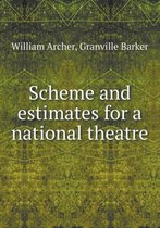 Scheme and Estimates for a National Theatre