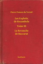 Les Exploits de Rocambole - Tome III - La Revanche de Baccarat