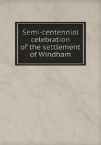 Semi-centennial celebration of the settlement of Windham