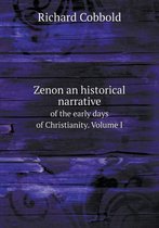 Zenon an historical narrative of the early days of Christianity. Volume I