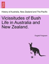 Vicissitudes of Bush Life in Australia and New Zealand.