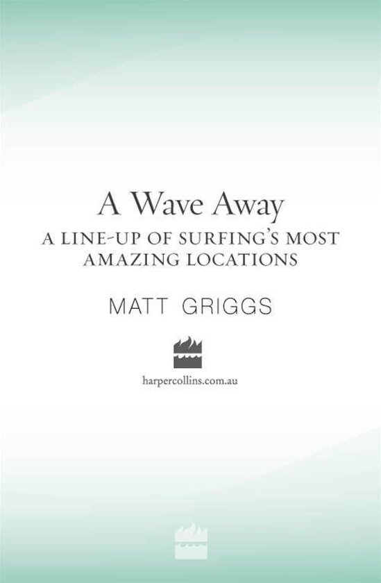 A Wave Away: A Line-up of Surfing's Most Amazing Locations - cover
