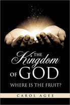 The Kingdom Of God Where is the Fruit?