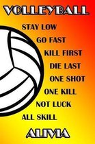 Volleyball Stay Low Go Fast Kill First Die Last One Shot One Kill No Luck All Skill Alivia