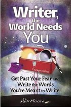 Writer, the World Needs You