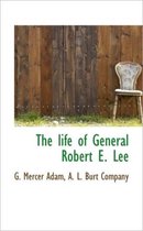 The Life of General Robert E. Lee