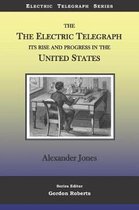 The Electric Telegraph Its Rise and Progress in the United States