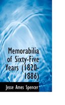 Memorabilia of Sixty-Five Years (1820-1886)