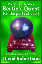 Pocket Sized Parables - Bertie's Quest for the Perfect Pearl