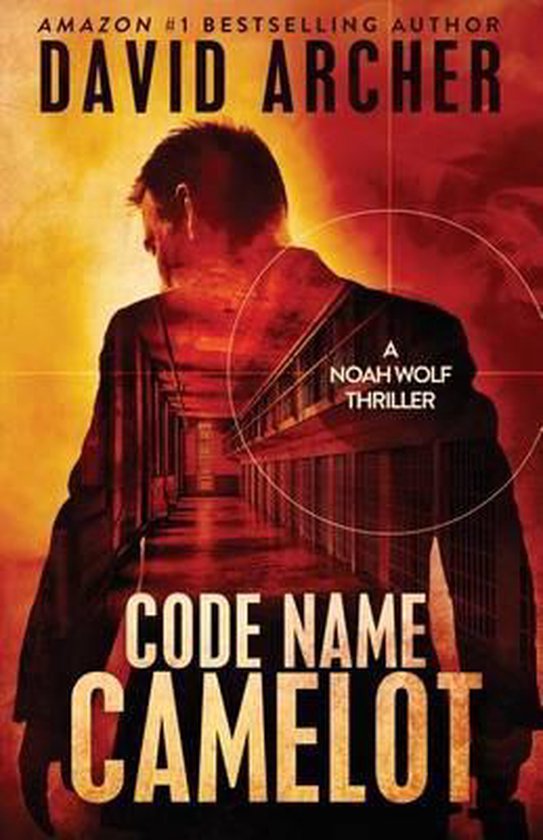 A Noah Wolf Thriller- Code Name Camelot - A Noah Wolf Thrill ... - cover
