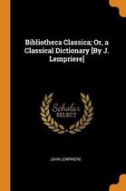 Bibliotheca Classica; Or, a Classical Dictionary [by J. Lempriere]