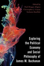 Economy, Polity, and Society - Exploring the Political Economy and Social Philosophy of James M. Buchanan