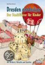 Dresden entdecken. Der Stadtführer für Kinder