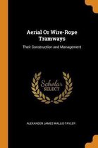 Aerial or Wire-Rope Tramways